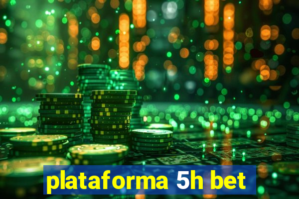 plataforma 5h bet